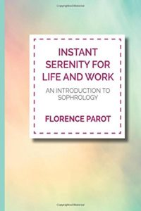 Instant serenity for life and work by Florence Parot