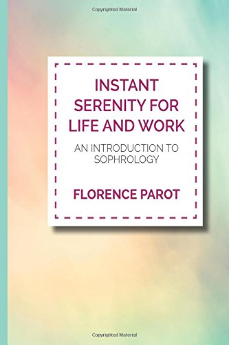 Instant serenity for life and work by Florence Parot